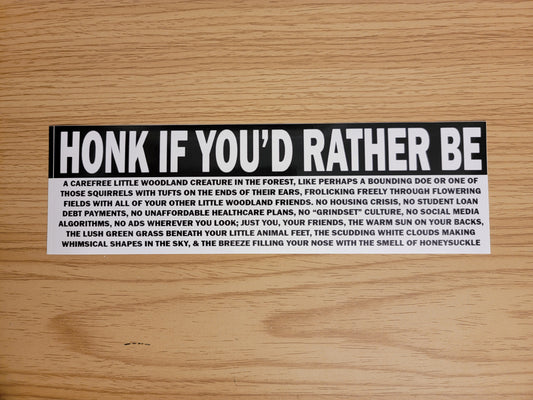 HONK IF YOU'D RATHER BE...
